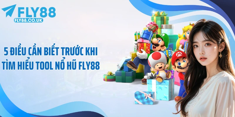 5 điều cần biết trước khi tìm hiểu tool nổ hũ FLY88