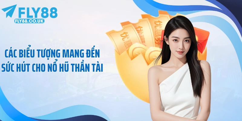 Các biểu tượng mang đến sức hút cho nổ hũ thần tài