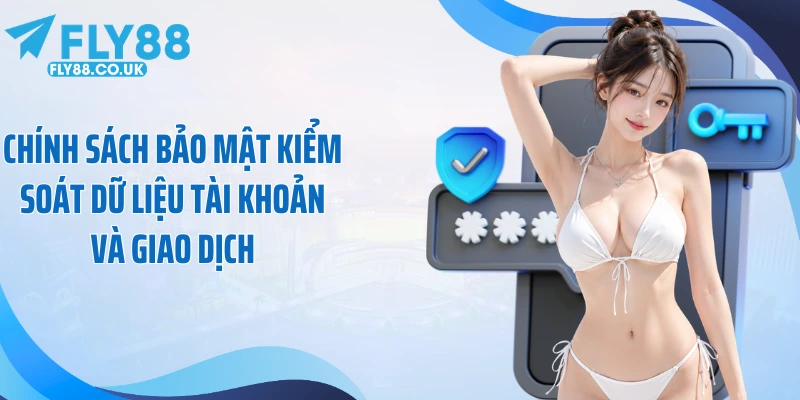 Chính sách bảo mật kiểm soát dữ liệu tài khoản và giao dịch