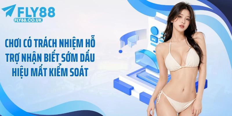 Chơi có trách nhiệm hỗ trợ nhận biết sớm dấu hiệu mất kiểm soát