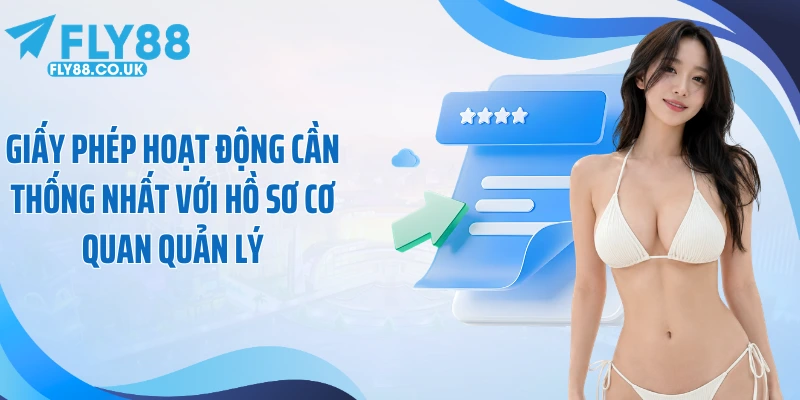 Giấy phép hoạt động cần thống nhất với hồ sơ cơ quan quản lý