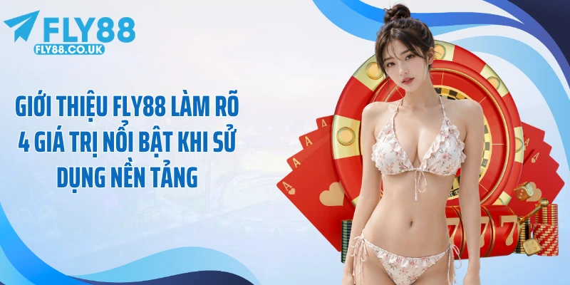 Giới thiệu Fly88 làm rõ 4 giá trị nổi bật khi sử dụng nền tảng