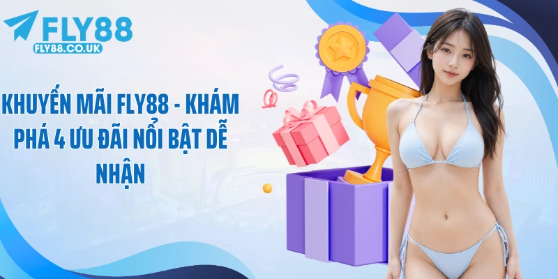 Khuyến Mãi Fly88 - Khám Phá 4 Ưu Đãi Nổi Bật Dễ Nhận