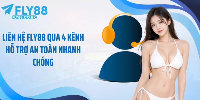 Liên Hệ Fly88 Qua 4 Kênh Hỗ Trợ An Toàn Nhanh Chóng