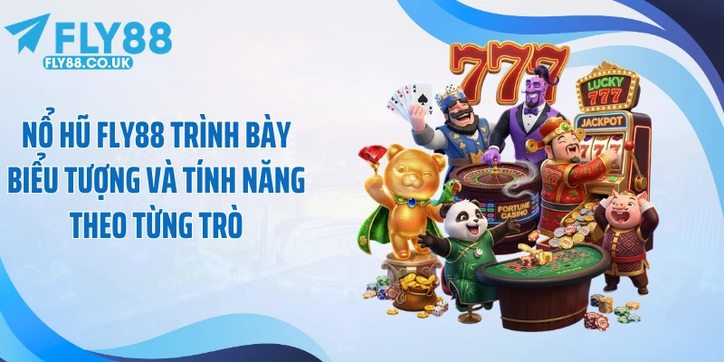 Nổ hũ Fly88 trình bày biểu tượng và tính năng theo từng trò