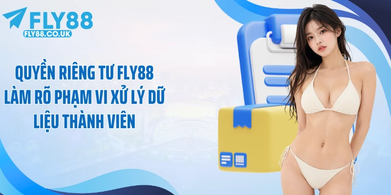 Quyền riêng tư Fly88 làm rõ phạm vi xử lý dữ liệu thành viên