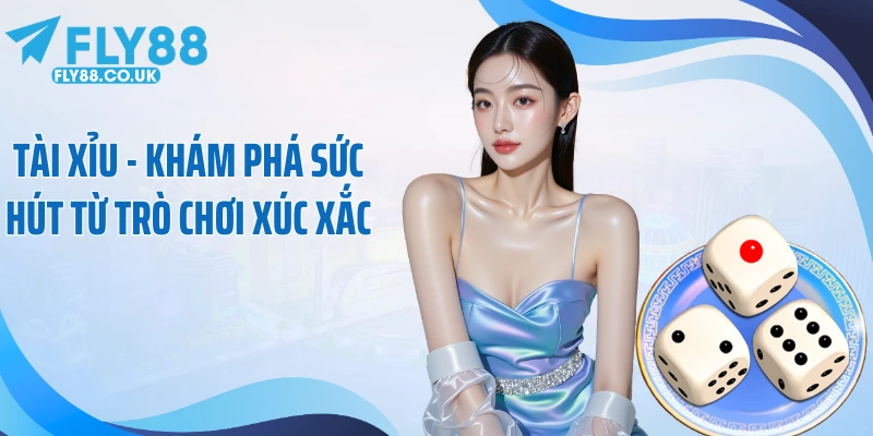Tài Xỉu - Khám Phá Sức Hút Từ Trò Chơi Xúc Xắc
