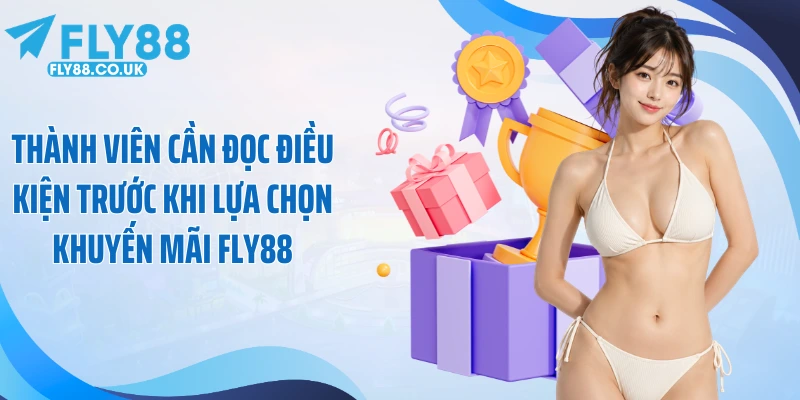 Thành viên cần đọc điều kiện trước khi lựa chọn khuyến mãi Fly88